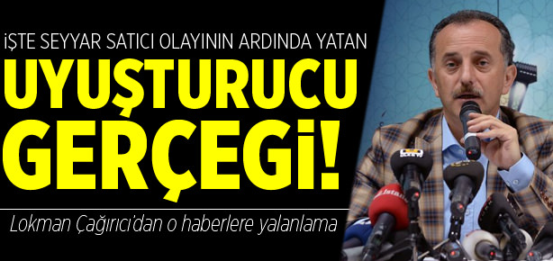 Lokman Çağırıcı’dan o haberlere yalanlama