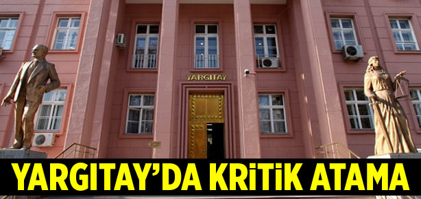 Yargıtay’da kritik atama
