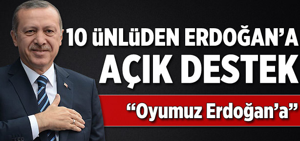 10 ünlü isimden Erdoğan'a destek
