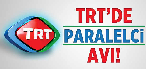 TRT'de paralel operasyonu