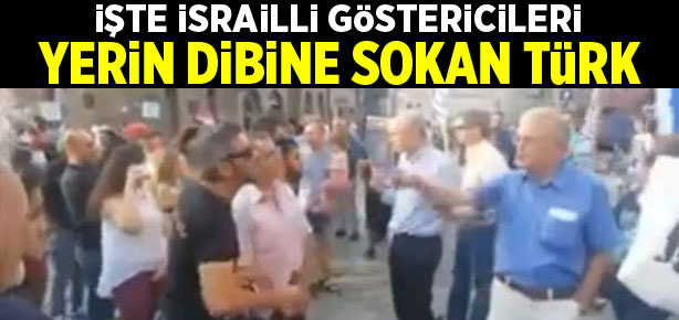 Bir Türk tek başına İsrailli göstericileri yerin dibine soktu