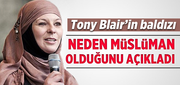 Blair'in baldızı bu yüzden Müslüman olmuş