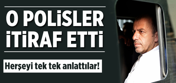 O polisler itiraf etti