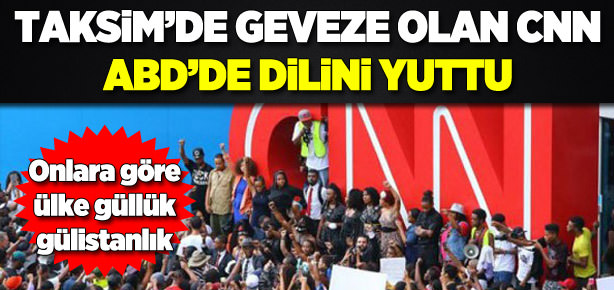 CNN Taksim’de geveze ama Ferguson’da dilsiz