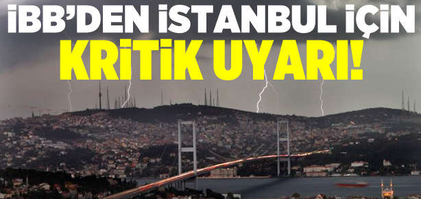 İBB’den İstanbul için kritik uyarı