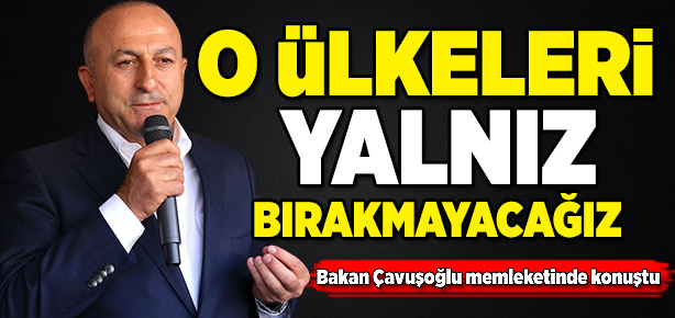 Bakan Çavuşoğlu: Milletimizin bizden beklentilerini iyi biliyoruz