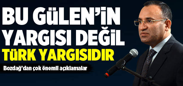 "Bu Gülen'in yargısı değil, Türk yargısıdır"