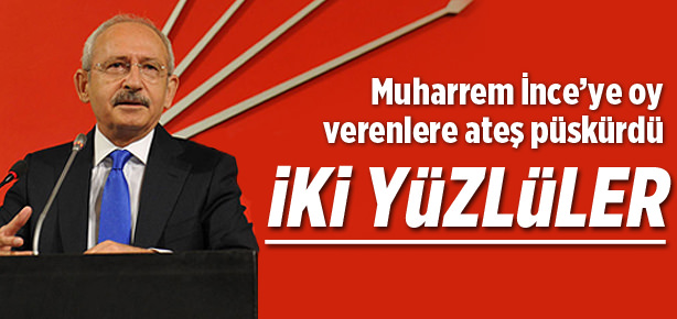 Kılıçdaroğlu CHP delegesine ateş püskürdü