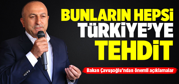 ’Bunların hepsi Türkiye’ye tehdit’