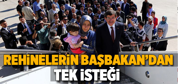 Rehinelerin Başbakan Davutoğlu’ndan tek isteği