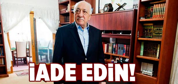 Gülen'i iade edin