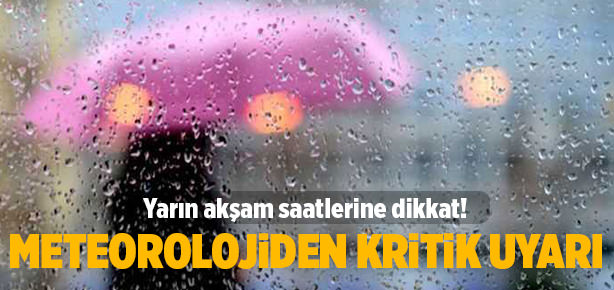 Meteoroloji’den uyarı: Yarın akşam saatlerine dikkat!