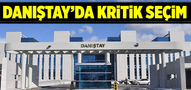 Danıştay'da kritik seçim