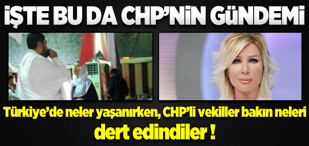 İşte CHP'nin gündemi!