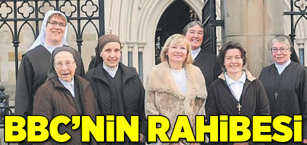 BBC'den kaçtı rahibe oldu