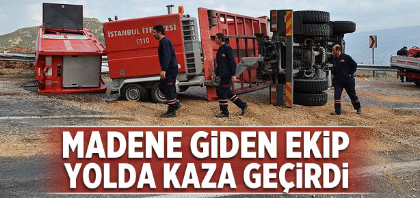Madene giden kurtarma ekibi kaza geçirdi