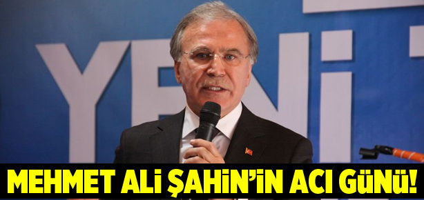 Mehmet Ali Şahin’in acı günü!