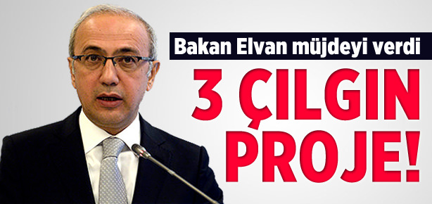 Bakandan 3 çılgın proje müjdesi