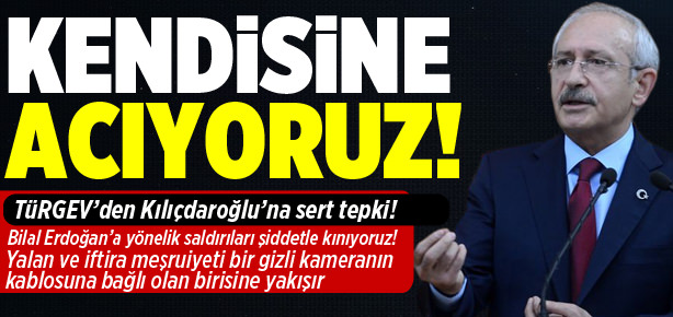 TÜRGEV'den Kılıçdaroğlu'na sert tepki!