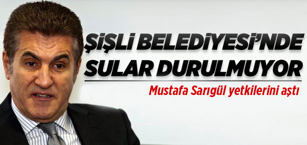 Şişli Belediyesi'nde Sarıgül gerginliği