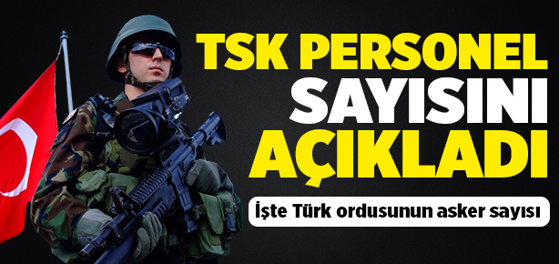 TSK personel sayısını açıkladı
