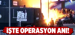 İşte operasyon anı!