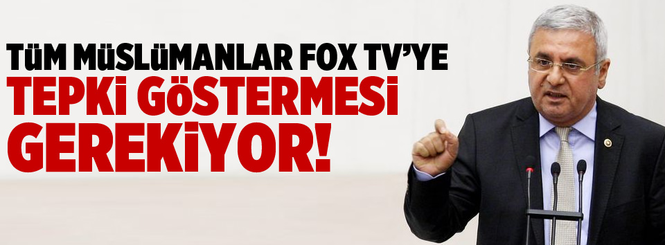 Tüm müslümanların Fox TVye tepki göstermesi gerekiyor