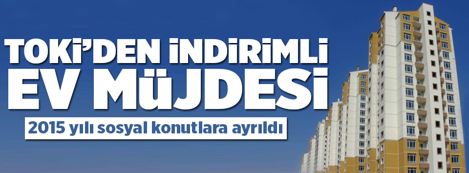 TOKİ’den vatandaşa indirimli ev müjdesi!