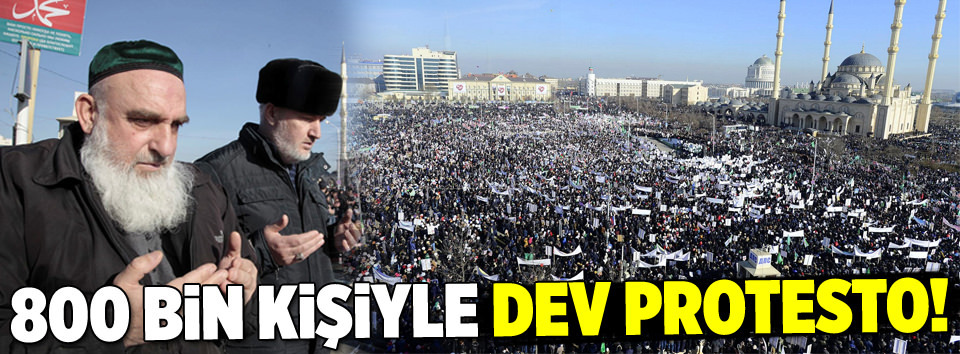 800 bin kişiyle dev protesto!