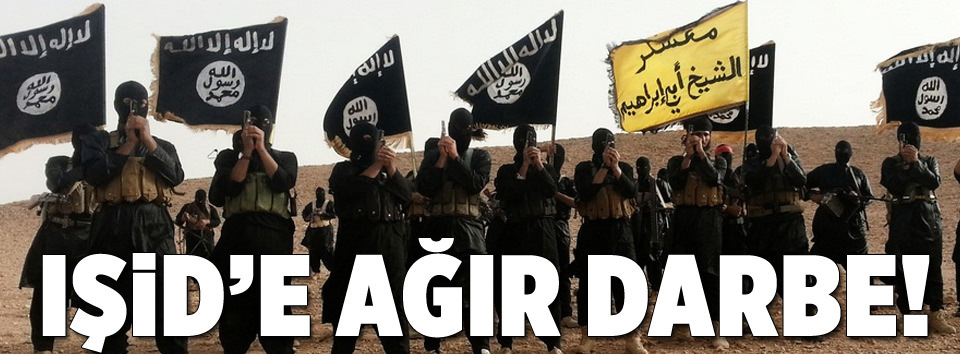 IŞİD’e ağır darbe!