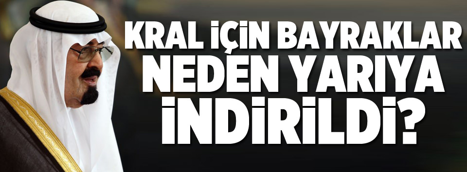 "Kral Abdullah Türkiye dostuydu"