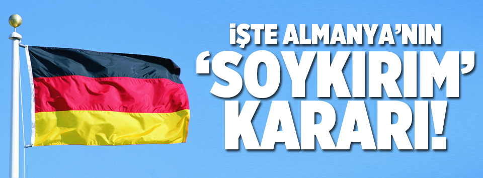 İşte Almanya’nın ’soykırım’ kararı!