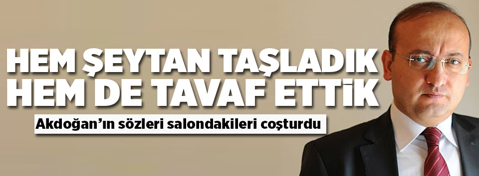 Hem şeytan taşladık hem de tavaf ettik