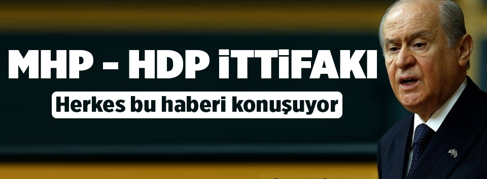 MHP ile HDP iş birliği içinde mi?