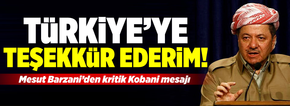 Barzani’den Türkiye’ye Kobani teşekkürü