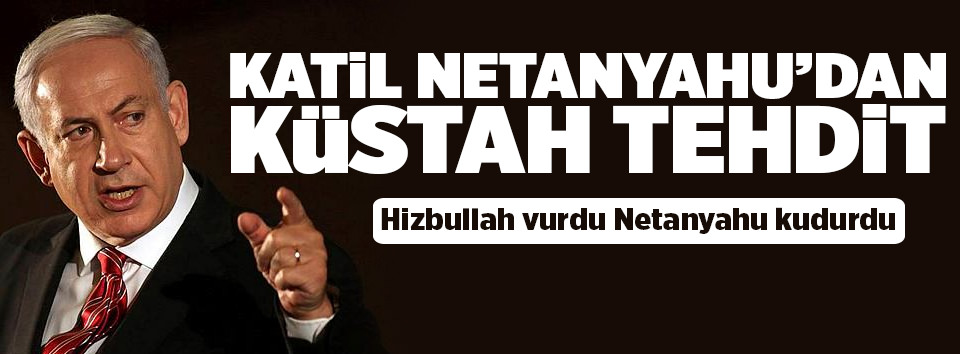 Netanyahu tehdit etti