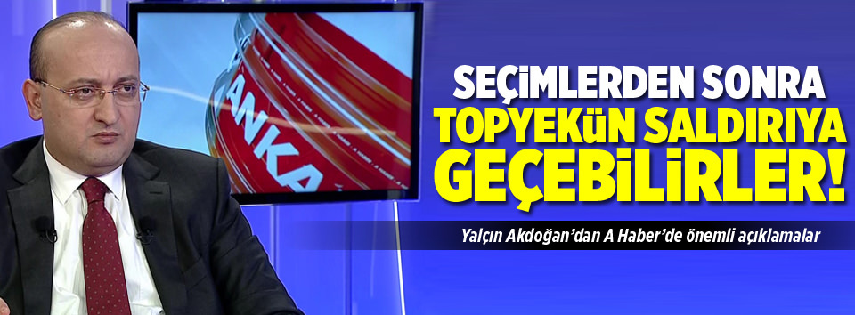 Yalçın Akdoğan’dan önemli açıklamalar