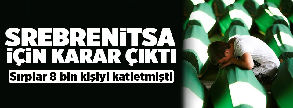 Srebrenitsa soykırımı için karar çıktı