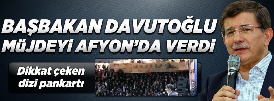 Başbakan Davutoğlu Afyon'da konuştu