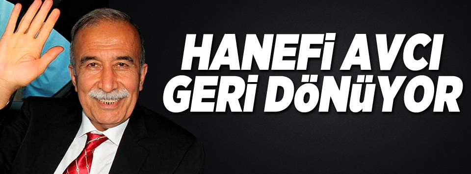 Hanefi Avcı geri dönüyor