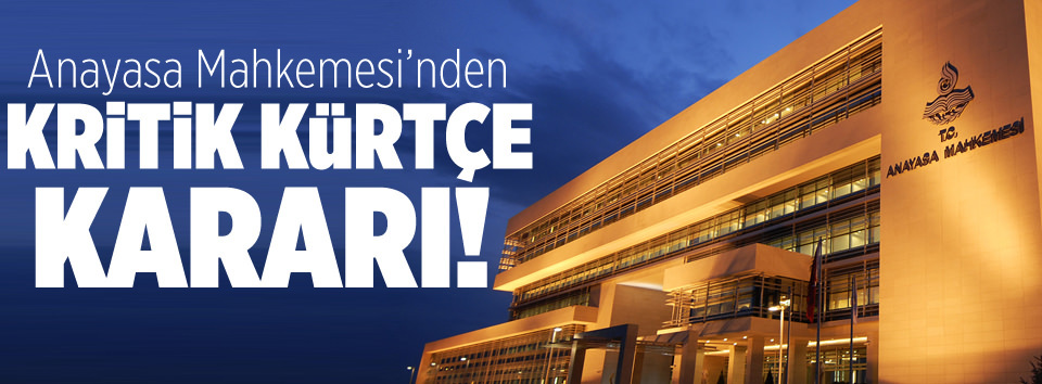 AYM'den kritik Kürtçe kararı