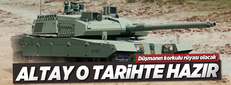 Altay tankı 2018'de TSK'da...