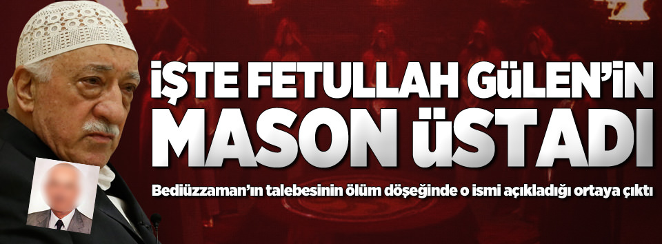 Fetullah Gülen'in Mason üstadı Güven