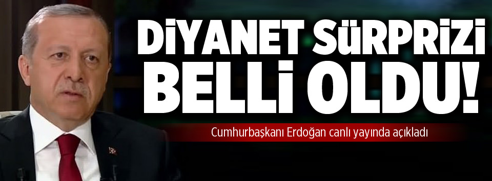 Erdoğanın Diyanet sürprizi belli oldu