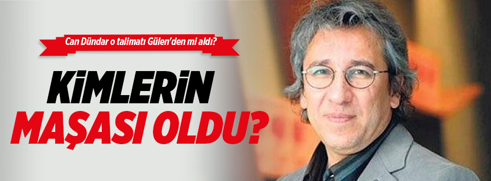 Can Dündar Gülen’den mi talimat alıyor?