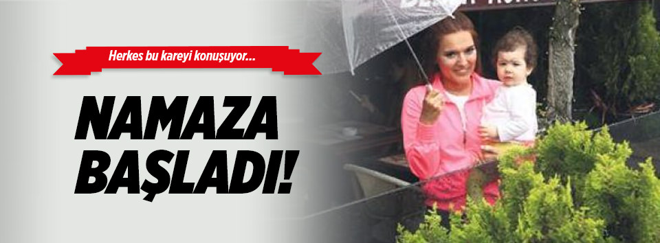 Demet Akalın: Kızım namaz kılıyor