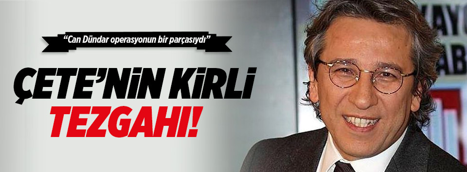 Can Dündar operasyonun bir parçasıydı!