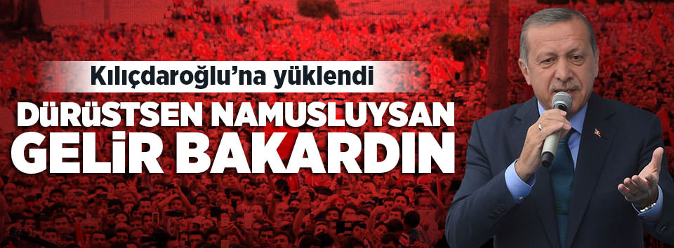 Sen dürüstsen, namusluysan gelip bakardın