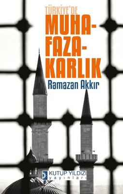 Akkır'dan 'Türkiye’de Muhafazakarlık' kitabı