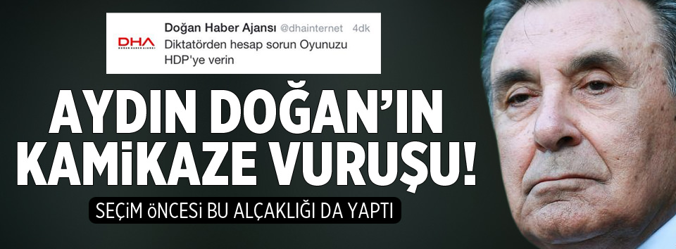 Aydın Doğan bu alçaklığı da yaptı